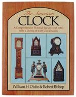 The American Clock. A Comprehensive Pictorial Survey 1723-1900. With A Listing Of 6153 Clockmakers