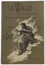La Wally Di W. De Hillern - Riduzione Drammatica In Quattro Atti Di Luigi Illica. Libretto D'Opera