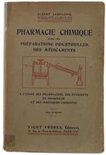 Pharmacie Chimique Avec Les Preparations Industrielles Des Medicaments. A L'Usage Des Pharmaciens, Des Étudiants En Pharmacie Et Des Ingénieurs-Chimistes. Avec 41 Figures Et 12 Tableaux Hors Texte