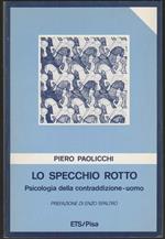 Lo specchio rotto. Psicologia della contraddizione-uomo