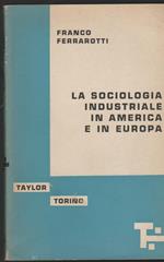 La sociologia industriale in America e in Europa
