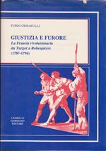 Giustizia e furore La Francia rivoluzionaria da Turgot a Robespierre (1787-1794)