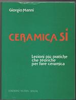 Ceramica sì Lezioni più pratiche che teoriche per fare ceramica (senza data di stampa)