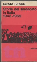 Storia del sindacato in Italia 1943-1969 Dalla resistenza all'autunno caldo (stampa 1973)