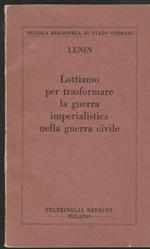 Lottiamo per trasformare la guerra imperialistica nella guerra civile (senza data di stampa)