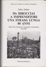 Da birocciai a imprenditori Una strada lunga 80 anni Storia del Consorzio Cooperative Costruzioni 1912-1992 (stampa 1994)