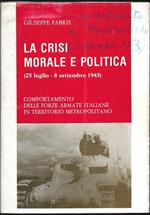 La crisi morale e politica (25 luglio. 8 settembre 1943) comportamento delle Forze Armate italiane in territorio metropolitano (stampa 1987)