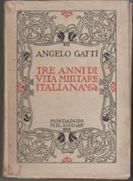 Tre anni di vita militare italiana (novembre 1920 - aprile 1924) Aggiunti: un'appendice delle leggi e dei decreti più importanti e un indice dei nomi contenuti nel volume