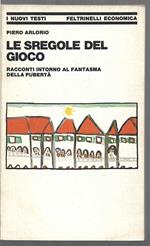 Le sregole del gioco Racconti intorno al fantasma della pubertà (stampa 1980)