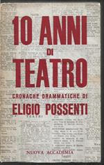 Dieci anni di teatro (cronache drammatiche)