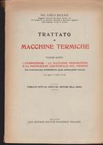 Trattato di macchine termiche Volume quinto I compressori - Le macchine frigorifere e la produzione industriale del freddo Con particolare riferimento alle applicazioni navali