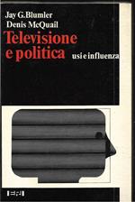 Televisione e politica Usi e influenza Prefazione di Gianni Statera Traduzione e nota metodologica di Enzo Campelli