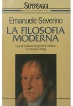 La filosofia moderna I grandi problemi del pensiero moderno da Cartesio a Hegel