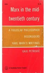 Marx in the Mid-Twentieth Century A yugoslav philosopher reconsiders Karl Marx's writings