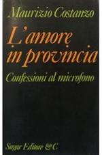 L’Amore In Provincia Confessioni Al Microfono