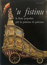 ’U Fistinu Le Feste Popolari Per La Patrona Di Palermo - Raccolta Di Testimonianze Storiche E Popolari