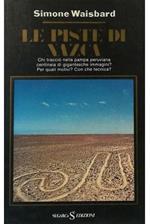 Le Piste Di Nazca Chi Tracciò Nella Pampa Peruviana Centinaia Di Gigantesche Immagini? Per Quali Motivi? Con Che Tecnica?