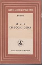 Le vite dei dodici Cesari Nella classica e integrale traduzione di Paolo Del Rosso Introduzione e note di Tommaso Martella