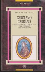 Gerolamo Cardano. L'avventura della sua vita e le persone del suo tempo