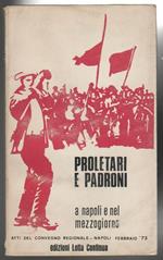 Proletari e padroni a Napoli e nel Mezzogiorno Atti del convegno regionale (stampa 1973)