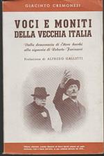 Voci e moniti della vecchia Italia Dalla democrazia di Ettore Sacchi alla signoria di Roberto Farinacci Prefazione di Alfredo Galletti