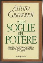 Alle soglie del potere Storia e cronaca della solidarietà nazionale 1976-1979 (stampa 1986)