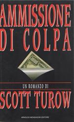 Ammissione di colpa (fuori catalogo) turow [9788804374688]