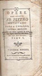 Opere Del Signor Ab. Pietro Metastasio Poeta Cesareo. Settima Edizione. Con Una Nuova Aggiunta Di A