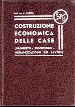 Costruzione Economica Delle Case (Progetto-Esecuzione-Organizzazione Dei Lavori)