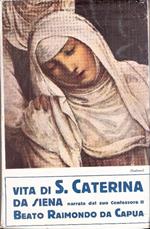 Vita Di S. Caterina Da Siena Narrata Dal Suo Confessore