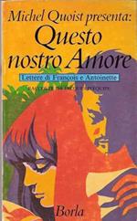 Questo Nostro Amore. Lettere Di Francois E Antoniette