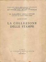 La Collezione Delle Stampe. Galleria Degli Uffizi. Gabinetto Dei Disegni E Delle Stampe