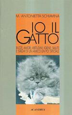 Io Il Gatto - Razze, Amori, Abitudini, Igiene, Salute E Svaghi Di Un Amico Un Pò Speciale