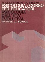 Psicologia/Corso Per Educatori. Psicologia Dell'età Evolutiva