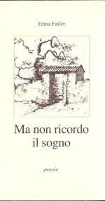 Ma Non Ricordo Il Sogno. Poesie