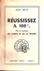 Reussissez A 100% Par La Maitrise Du Corps Et De La Pensee