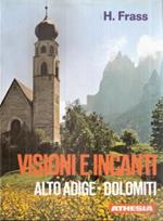 Visioni E Incanti Alto Adige - Dolomiti