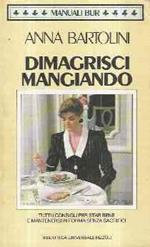 Dimagrisci mangiando