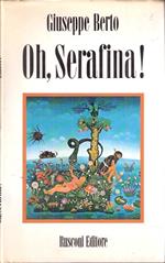 Oh. Serafina! Fiaba Di Ecologia, Di Manicomio E D'amore