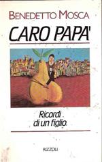 Caro Papà. Ricordi Di Un Figlio