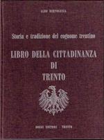 Storia E Tradizione Del Cognome Trentino - Libro Della Cittadinanza Di Trento