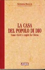 La Casa Del Popolo Di Dio Come Vivere E Capire La Chiesa