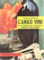 L' amico Vino Alla Scoperta Del Più Schietto Confidente Della Mensa