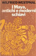 I Maya, Antichi E Moderni Schiavi