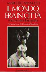 Il Mondo Era In Città. Mezzo Secolo In Posa. Pres. Di Giovanni Spadolini