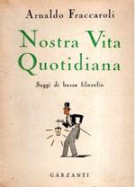 Nostra Vita Quotidiana Saggi Di Bassa Filosofia