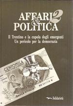 Affari & Politica 2. Il Trentino E La Cupola Degli Emergenti Un Pericolo Per La Democrazia