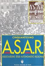 Cinquantesimo A.S.A.R. 1945-1995 Associazione Studi Autonomistici Regionali