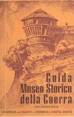 Guida Museo Storico Della Guerra Con Notizie Sulla Campana Dei Caduti E L'ossario Di Castel Dante