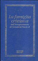 La Famiglia Cristiana Nell'insegnamento Di Giovanni Paolo Ii